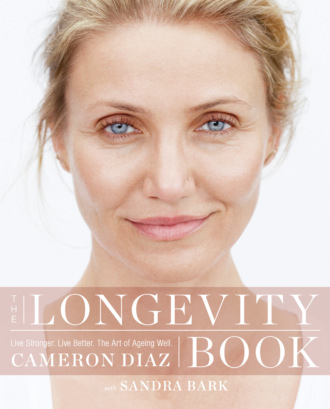 Cameron  Diaz. The Longevity Book: Live stronger. Live better. The art of ageing well.