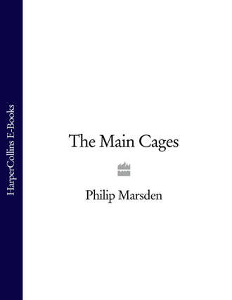Philip  Marsden. The Main Cages
