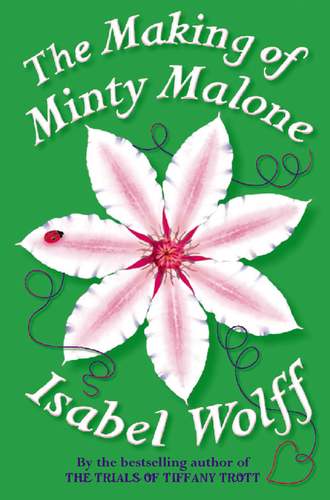 Isabel  Wolff. The Making of Minty Malone