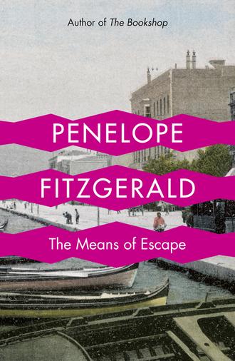 Penelope  Fitzgerald. The Means of Escape