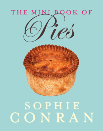 Sophie Conran. The Mini Book of Pies