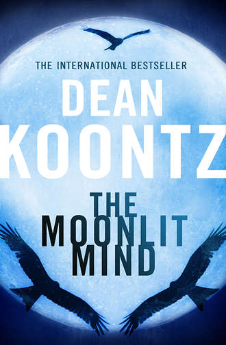 Dean Koontz. The Moonlit Mind: A Novella