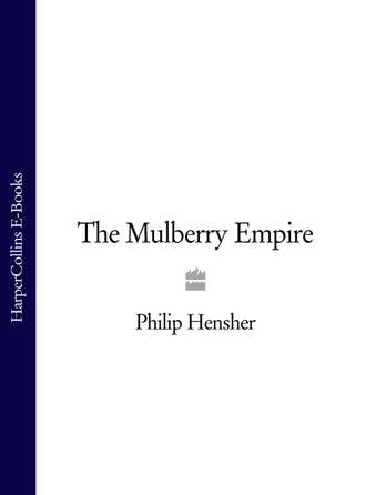Philip  Hensher. The Mulberry Empire