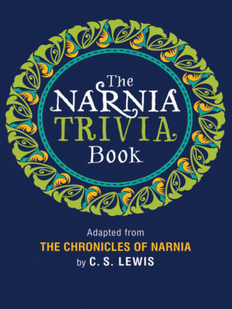 Коллектив авторов. The Narnia Trivia Book