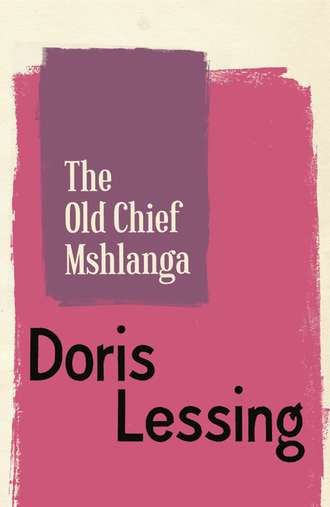 Дорис Лессинг. The Old Chief Mshlanga