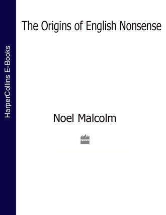 Noel  Malcolm. The Origins of English Nonsense