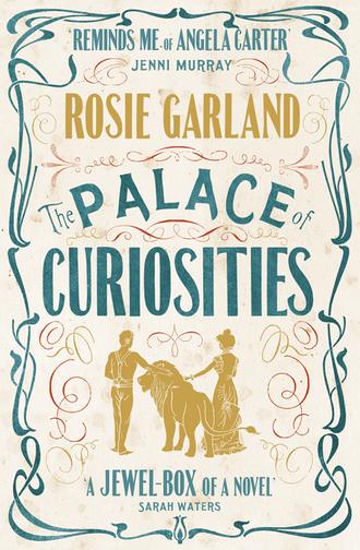 Rosie  Garland. The Palace of Curiosities