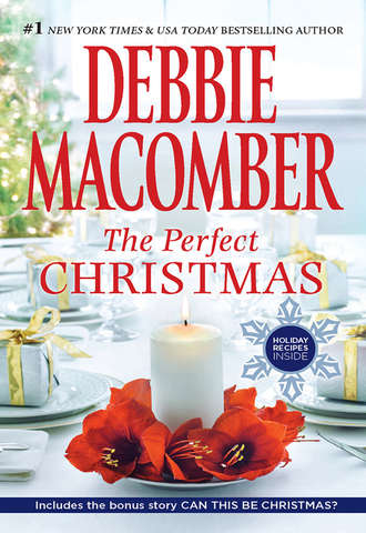 Debbie Macomber. The Perfect Christmas: The Perfect Christmas / Can This Be Christmas?