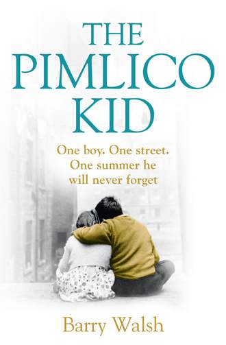 Barry Walsh. The Pimlico Kid