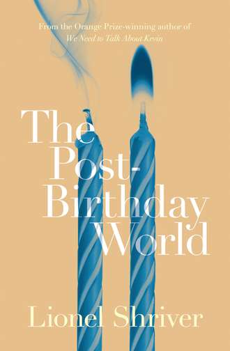Lionel Shriver. The Post-Birthday World