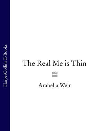 Arabella  Weir. The Real Me is Thin