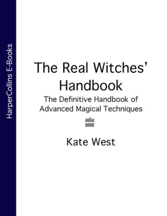Kate  West. The Real Witches’ Handbook: The Definitive Handbook of Advanced Magical Techniques