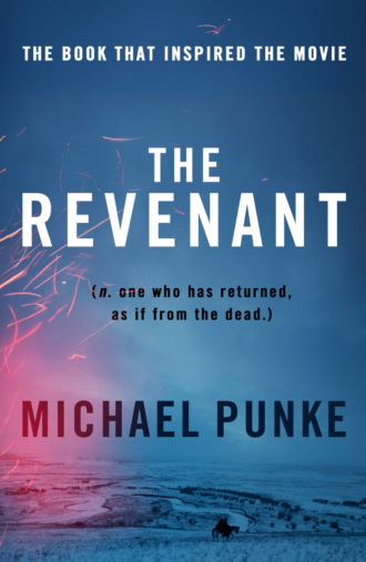 Michael  Punke. The Revenant: The bestselling book that inspired the award-winning movie