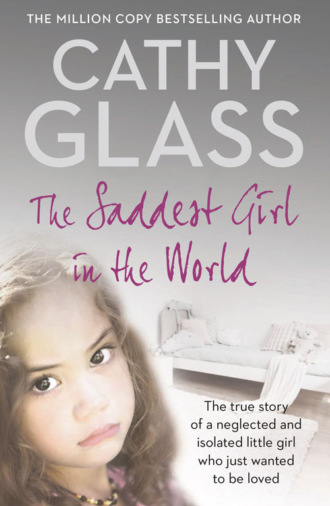 Cathy Glass. The Saddest Girl in the World