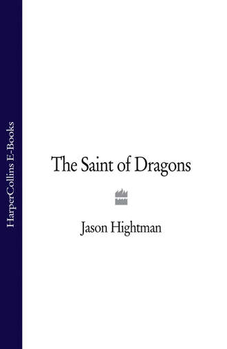 Jason  Hightman. The Saint of Dragons