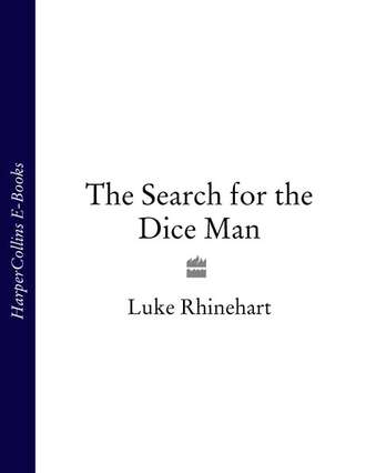 Luke  Rhinehart. The Search for the Dice Man
