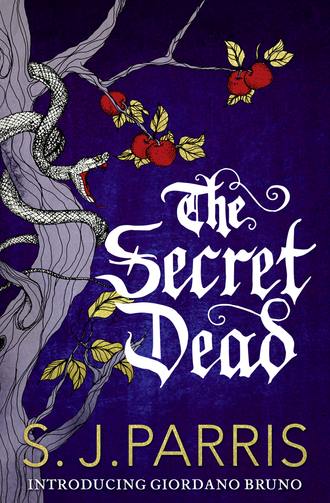 S. J. Parris. The Secret Dead: A Novella