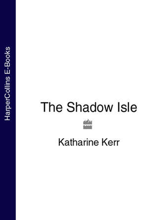 Katharine  Kerr. The Shadow Isle