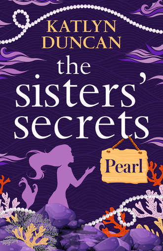 Katlyn  Duncan. The Sister’s Secrets: Pearl