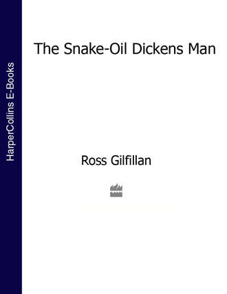Ross  Gilfillan. The Snake-Oil Dickens Man