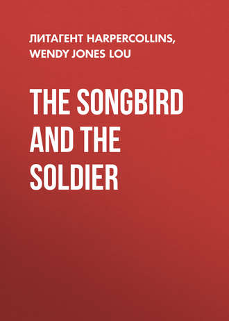 Wendy Jones Lou. The Songbird and the Soldier