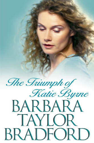 Barbara Taylor Bradford. The Triumph of Katie Byrne