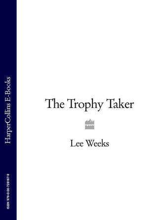 Lee  Weeks. The Trophy Taker