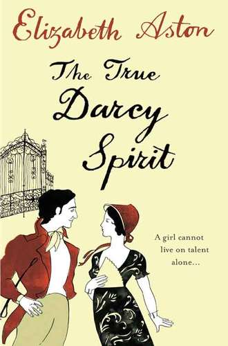 Elizabeth  Aston. The True Darcy Spirit