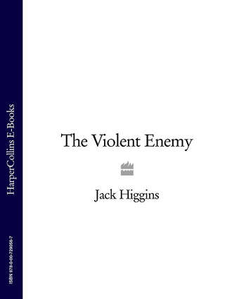 Jack  Higgins. The Violent Enemy