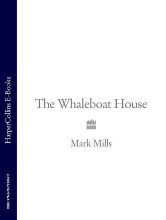 Mark  Mills. The Whaleboat House