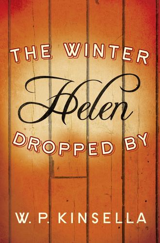 W. Kinsella P.. The Winter Helen Dropped By