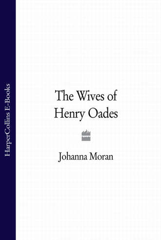 Johanna Moran. The Wives of Henry Oades