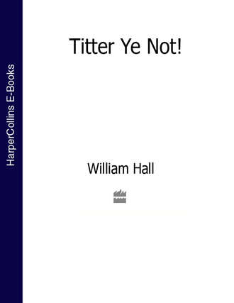 Hall William Hutcheon. Titter Ye Not!
