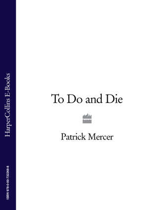Patrick Mercer. To Do and Die