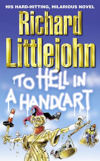 Richard  Littlejohn. To Hell in a Handcart