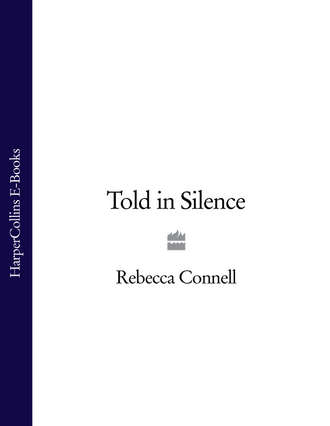 Rebecca Connell. Told in Silence