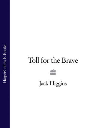 Jack  Higgins. Toll for the Brave