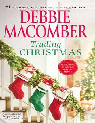 Debbie Macomber. Trading Christmas: When Christmas Comes / The Forgetful Bride