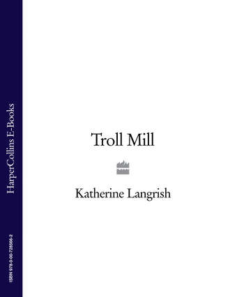 Katherine Langrish. Troll Mill