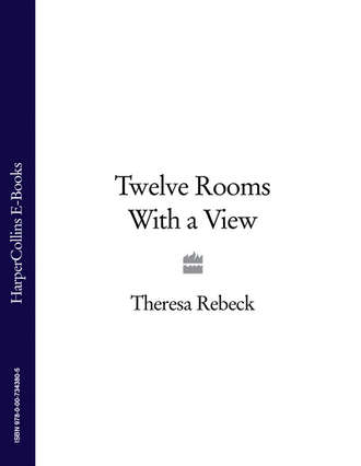 Theresa  Rebeck. Twelve Rooms with a View