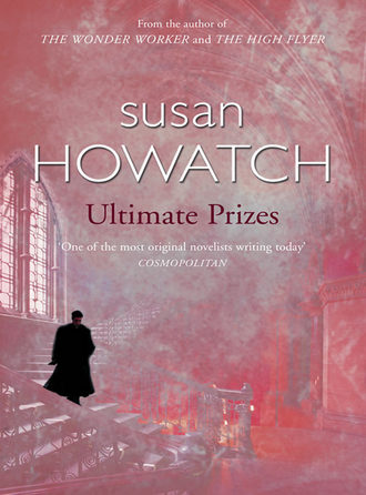 Susan  Howatch. Ultimate Prizes