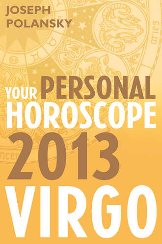 Joseph Polansky. Virgo 2013: Your Personal Horoscope