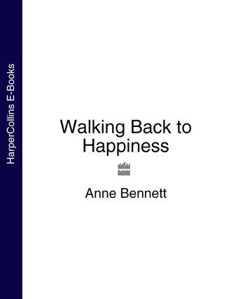 Anne  Bennett. Walking Back to Happiness