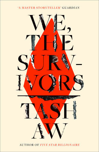 Tash  Aw. We, The Survivors