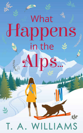 Т. А. Уильямс. What Happens in the Alps...