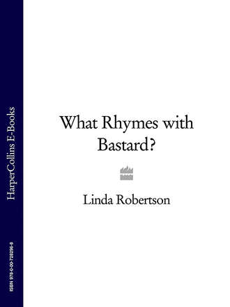 Linda  Robertson. What Rhymes with Bastard?