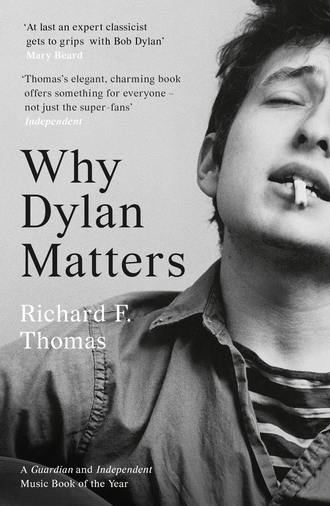 Richard Thomas F.. Why Dylan Matters