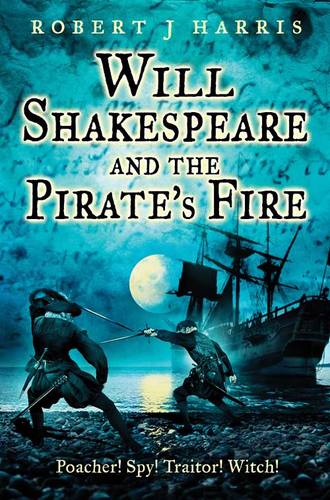 Robert J. Harris. Will Shakespeare and the Pirate’s Fire