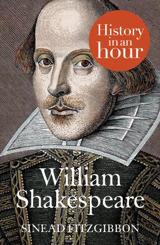 Sinead Fitzgibbon. William Shakespeare: History in an Hour