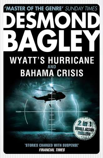 Desmond Bagley. Wyatt’s Hurricane / Bahama Crisis